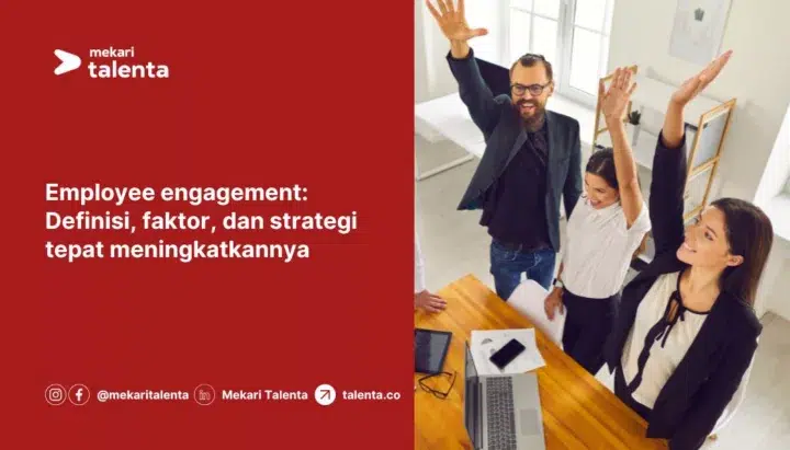 Employee Engagement: Definisi, Faktor, dan Strategi Tepat Meningkatkannya
