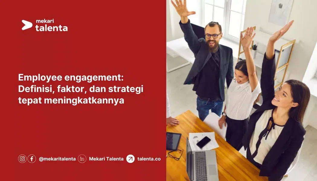 Employee Engagement: Definisi, Faktor, dan Strategi Tepat Meningkatkannya