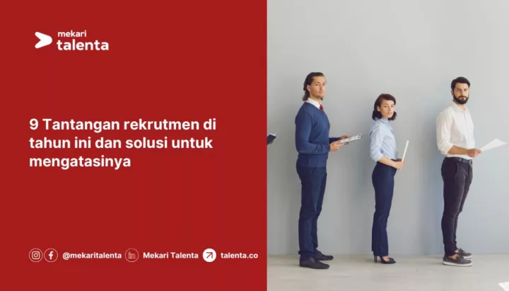 9 Tantangan Rekrutmen di Tahun Ini dan Solusi untuk Mengatasinya
