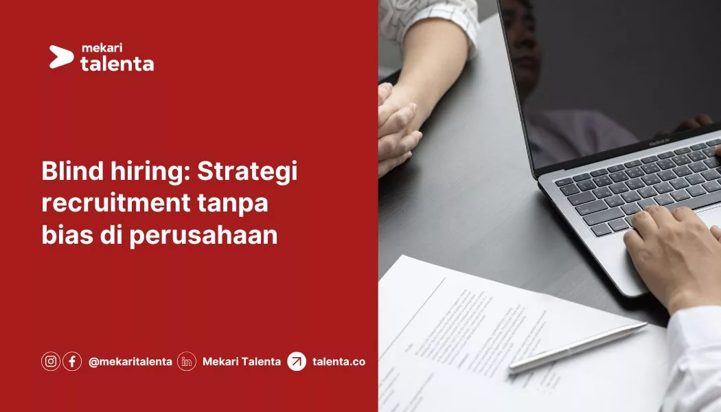 Blind Hiring: Strategi Recruitment Tanpa Bias di Perusahaan Anda