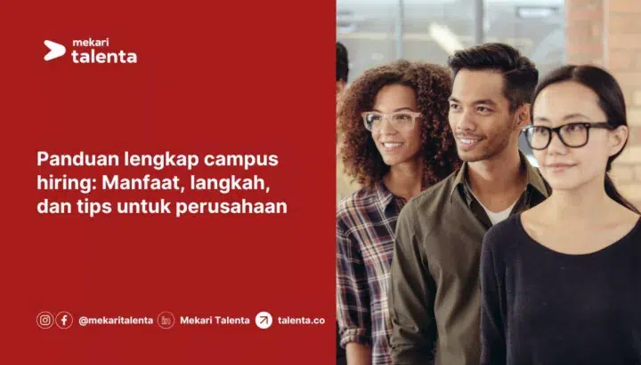 Panduan Lengkap Campus Hiring: Manfaat, Langkah, dan Tips untuk Perusahaan