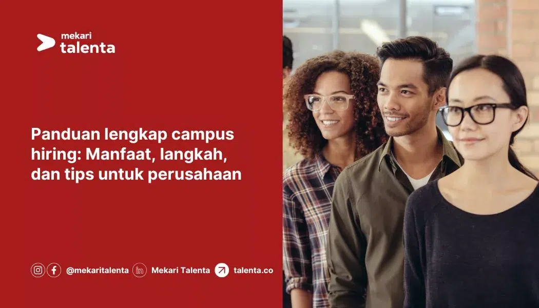 Panduan Lengkap Campus Hiring: Manfaat, Langkah, dan Tips untuk Perusahaan