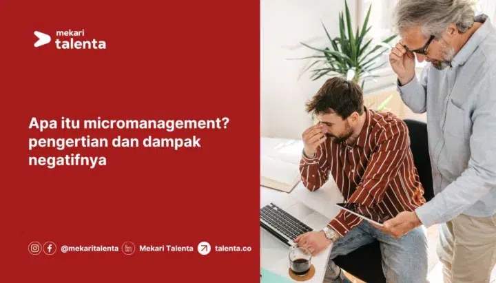 Apa Itu Micromanagement? Pengertian dan Dampak Negatifnya