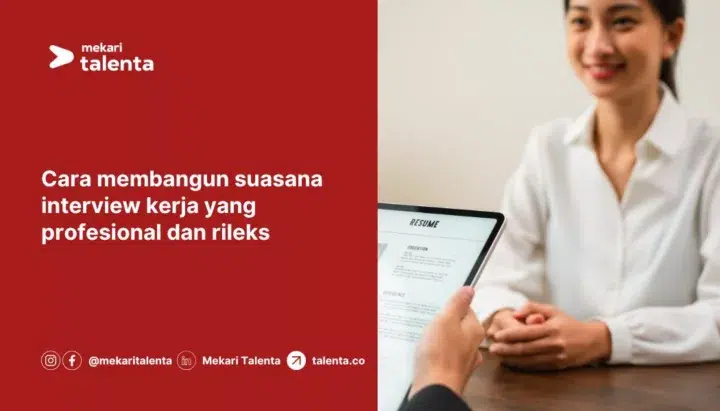 Cara Membangun Suasana Interview Kerja yang Profesional dan Rileks