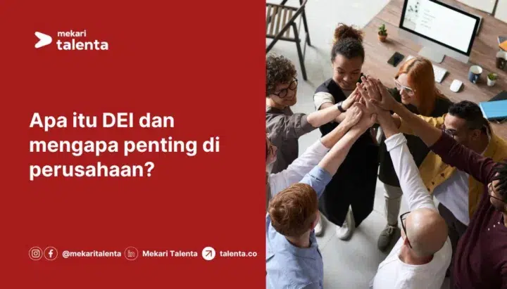 Apa Itu DEI (Diversity, Equity, and Inclusion) dan Mengapa Penting di Perusahaan?