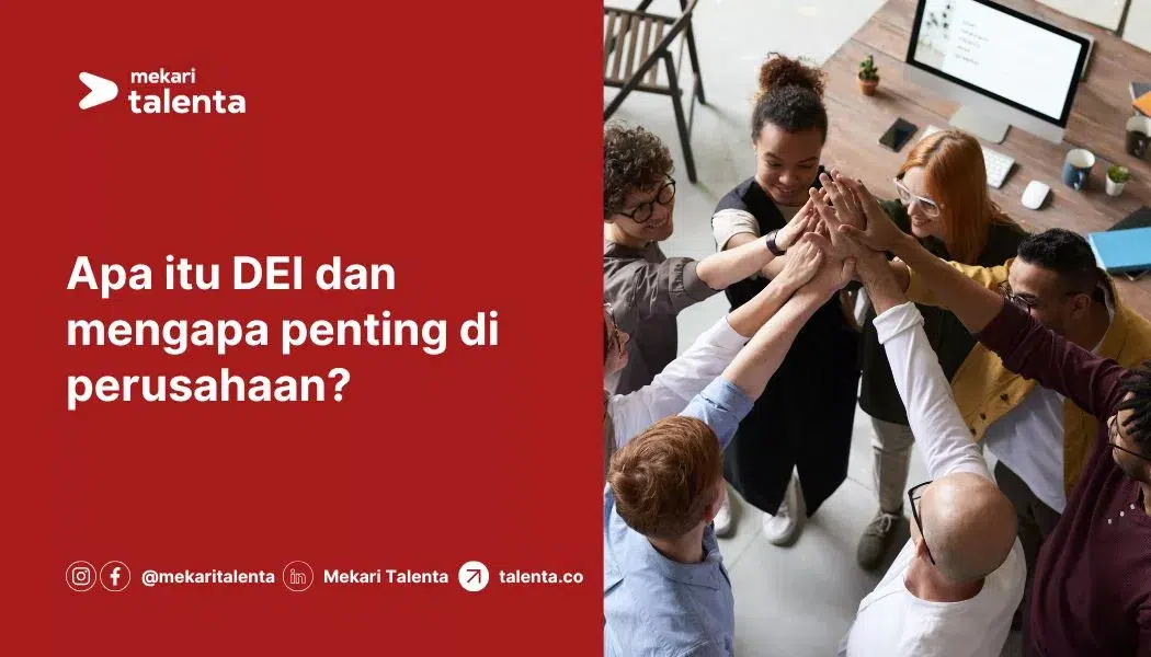 Apa Itu DEI (Diversity, Equity, and Inclusion) dan Mengapa Penting di Perusahaan?