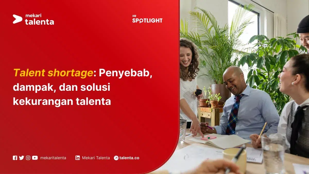 Talent Shortage: Penyebab, Dampak, dan Solusi Kekurangan Talenta