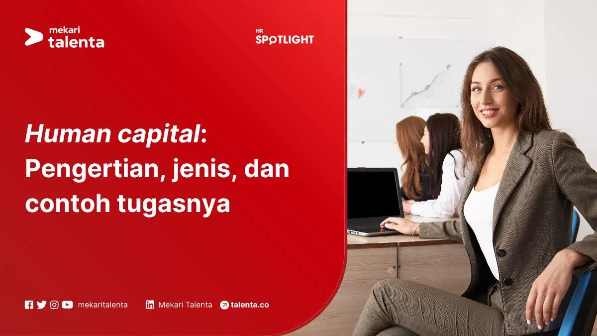 Human Capital: Pengertian, Jenis, dan Contoh Tugasnya