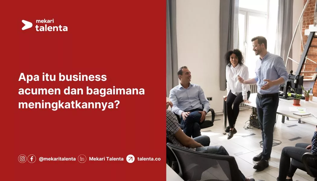 Apa Itu Business Acumen dan Bagaimana Meningkatkannya?