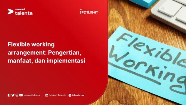 Flexible Working Arrangement: Pengertian, Manfaat, dan Implementasi