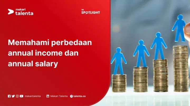 Memahami Perbedaan Annual Income dan Annual Salary dalam Konteks Dunia HR