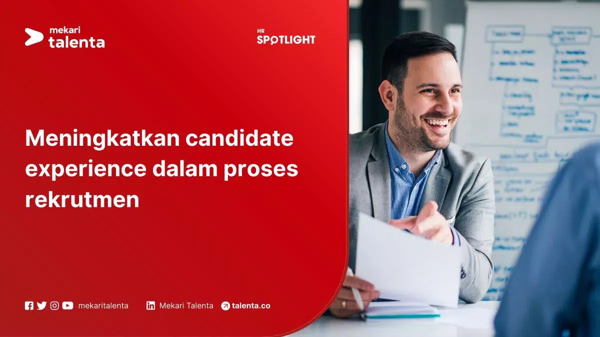 Meningkatkan Candidate Experience dalam Proses Rekrutmen: Strategi dan Praktik Terbaik