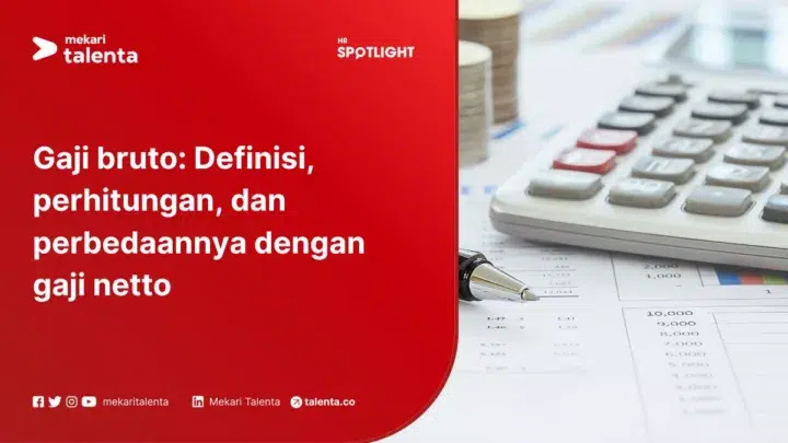 Memahami Gaji Bruto: Definisi, Perhitungan, dan Perbedaannya dengan Gaji Netto