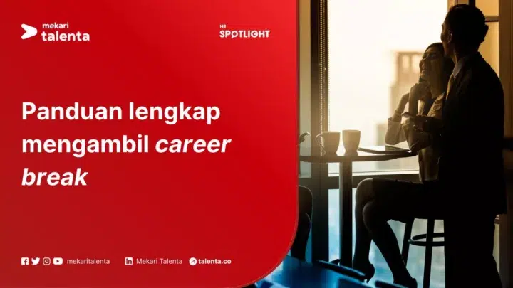 Panduan Lengkap Mengambil Career Break