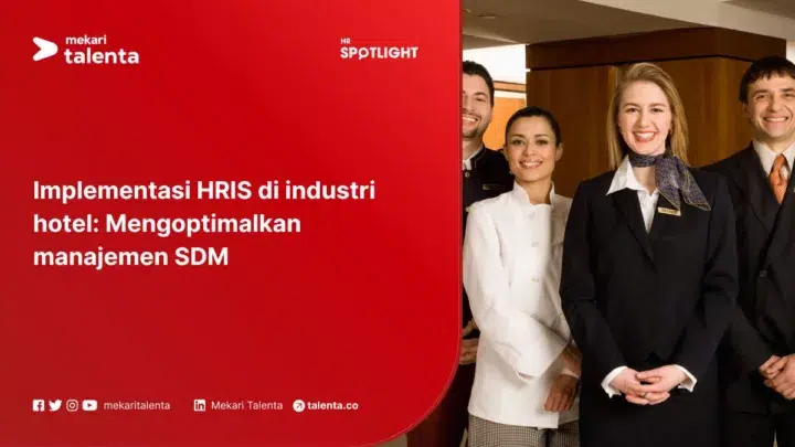 Implementasi HRIS di Industri Hotel: Mengoptimalkan Manajemen Sumber Daya Manusia