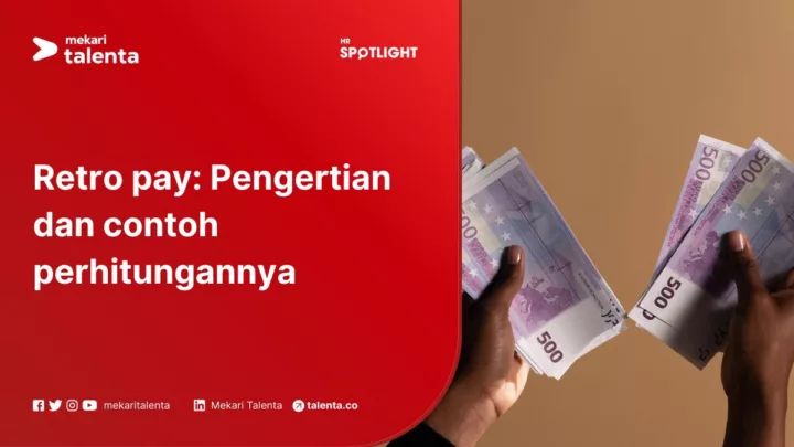 Memahami Retro Pay: Pengertian dan Contoh Studi Kasus Perhitungannya