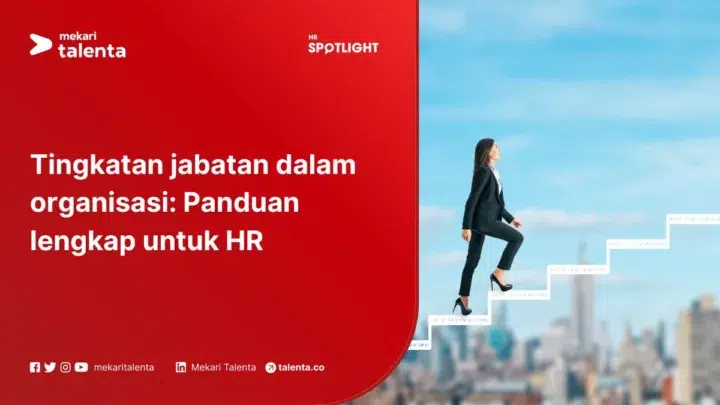 Tingkatan Jabatan dalam Organisasi: Panduan Lengkap Untuk HR