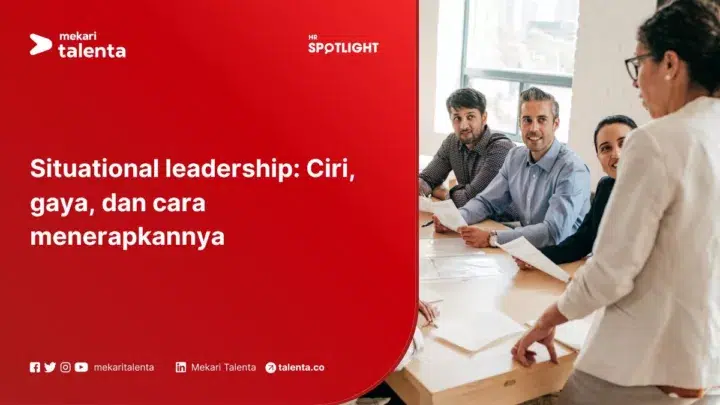 Situational Leadership: Ciri, Gaya, dan Cara Menerapkannya