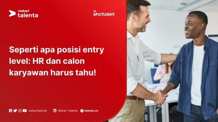 Seperti Apa Itu Posisi Entry Level: HR dan Calon Karyawan Harus Tahu!