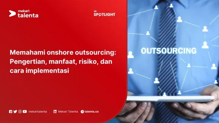 Memahami Onshore Outsourcing: Pengertian, Manfaat, Risiko, dan Cara Implementasi