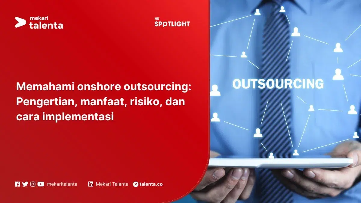 Memahami Onshore Outsourcing: Pengertian, Manfaat, Risiko, dan Cara Implementasi