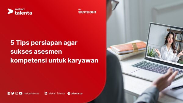 5 Tips Persiapan agar Sukses Asesmen Kompetensi untuk Karyawan