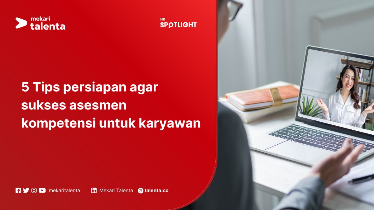 5 Tips Persiapan agar Sukses Asesmen Kompetensi untuk Karyawan