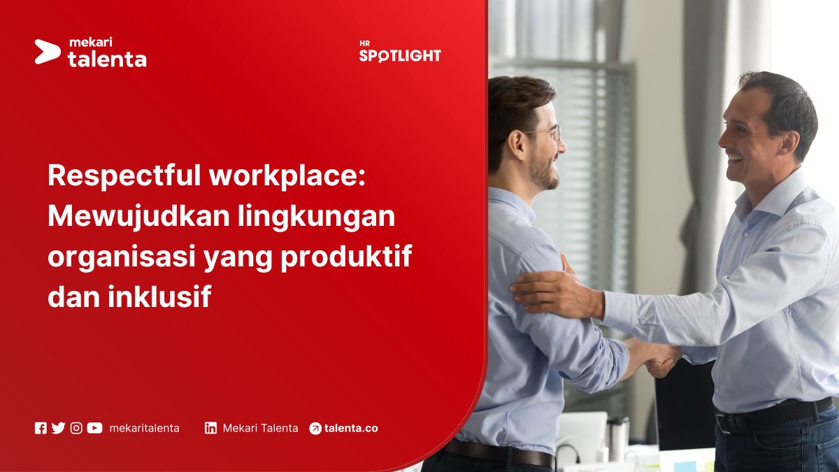 Respectful Workplace: Mewujudkan Lingkungan Organisasi yang Produktif dan Inklusif