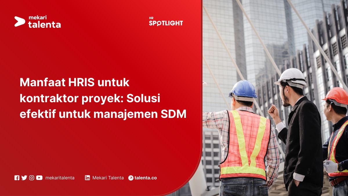 Manfaat HRIS untuk Kontraktor Proyek: Solusi Efektif untuk Manajemen Sumber Daya Manusia