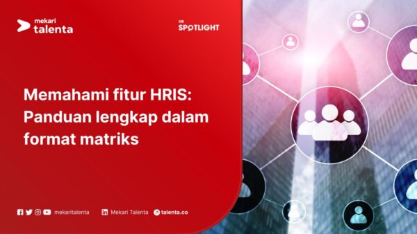 Memahami Fitur HRIS: Panduan Lengkap dalam Format Matriks