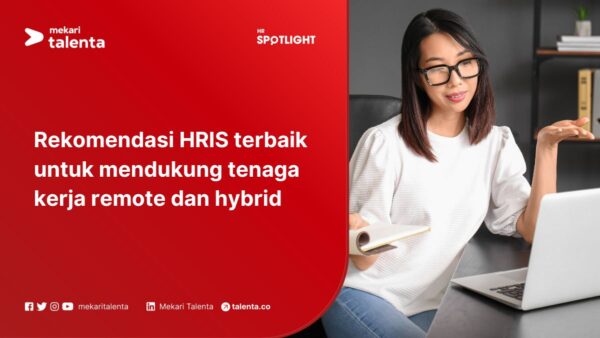 Rekomendasi HRIS Terbaik untuk Mendukung Tenaga Kerja Remote dan Hybrid