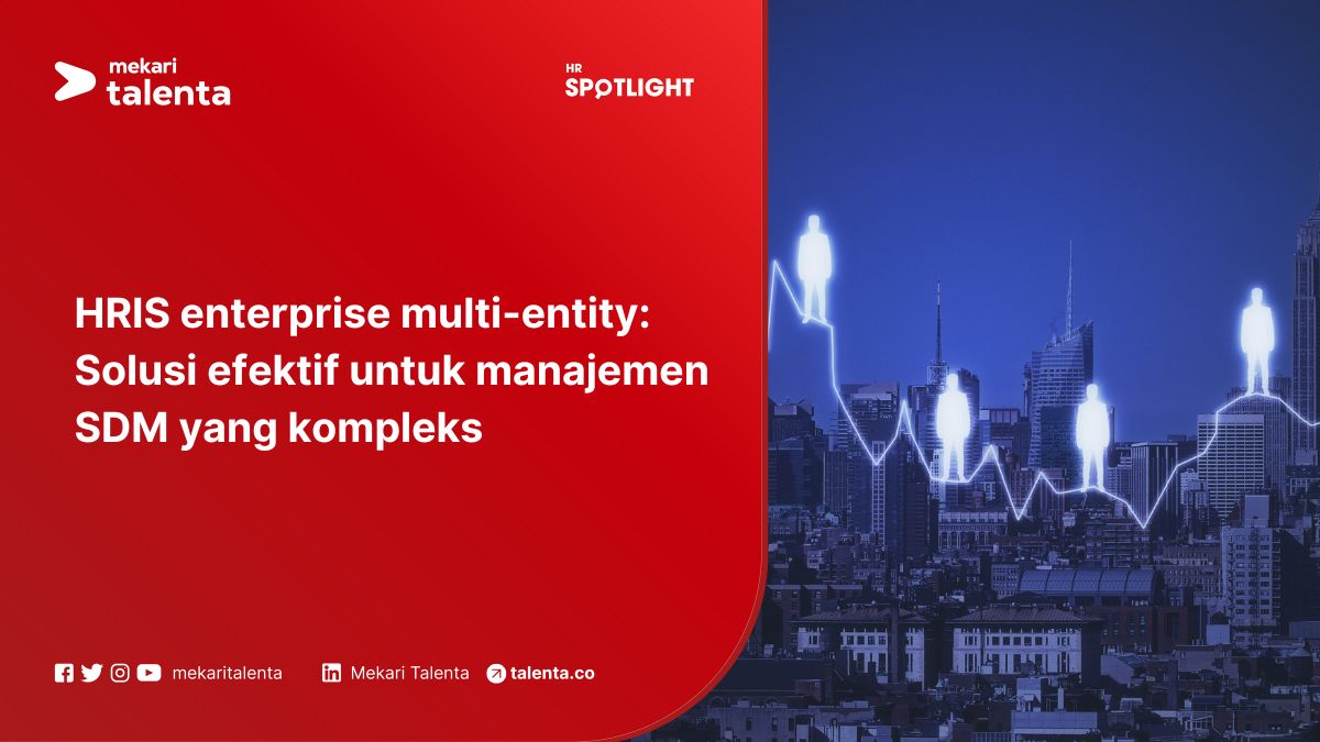 HRIS Enterprise Multi-entity: Solusi Efektif untuk Manajemen SDM yang Kompleks