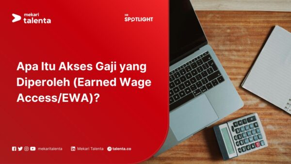 Apa Itu Akses Gaji yang Diperoleh (Earned Wage Access/EWA)?