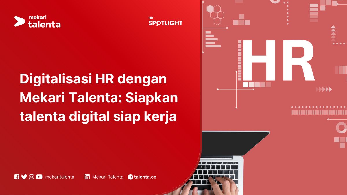Digitalisasi HR dengan Mekari Talenta: Siapkan Talenta Digital Siap Kerja