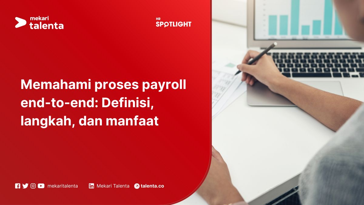 Memahami Proses Payroll End-to-End: Definisi, Langkah, dan Manfaat