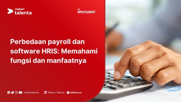 Perbedaan Payroll dan Software HRIS: Memahami Fungsi dan Manfaatnya