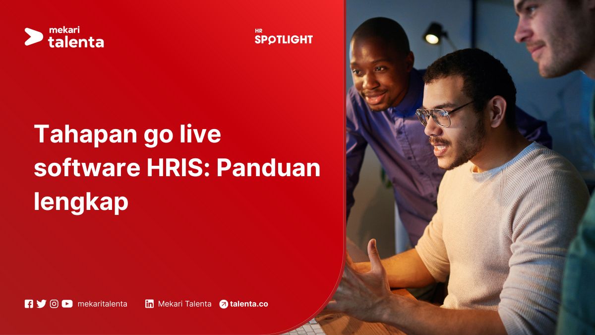 Tahapan Go Live HRIS: Panduan Lengkap dari Data Cleansing hingga Hyper-Care