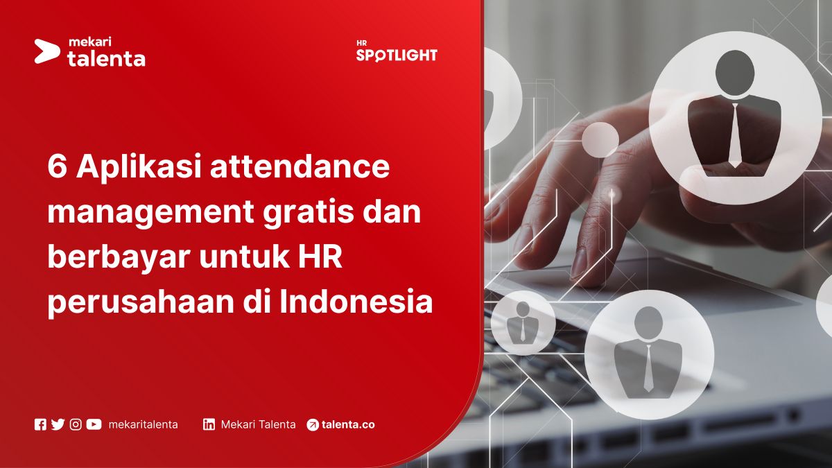6 Aplikasi Attendance Management Gratis dan Berbayar untuk HR Perusahaan di Indonesia