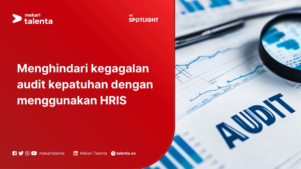 Menghindari Kegagalan Audit Kepatuhan (Compliance Audit Failure) dengan Menggunakan HRIS