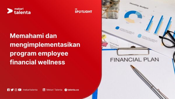 Memahami dan Mengimplementasikan Program Employee Financial Wellness