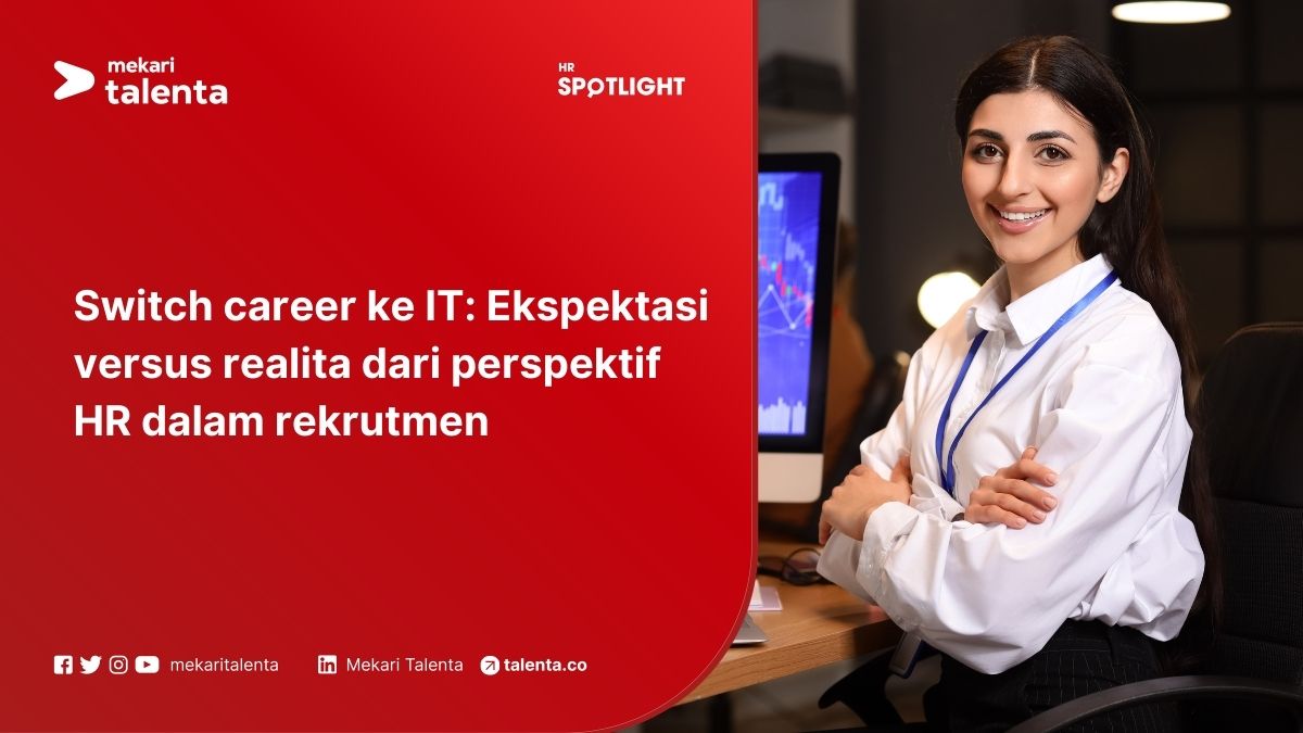 Switch Career ke IT: Ekspektasi versus Realita dari Perspektif HR dalam Rekrutmen