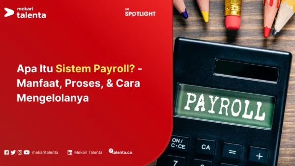 Apa Itu Sistem Payroll? - Manfaat, Proses, & Cara Mengelolanya