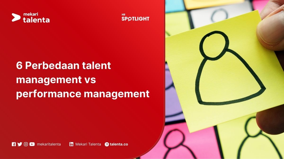 6 Perbedaan Talent Management vs Performance Management