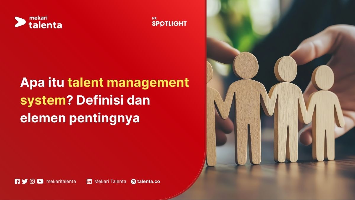 Apa Itu Talent Management System? Definisi dan Elemen Pentingnya