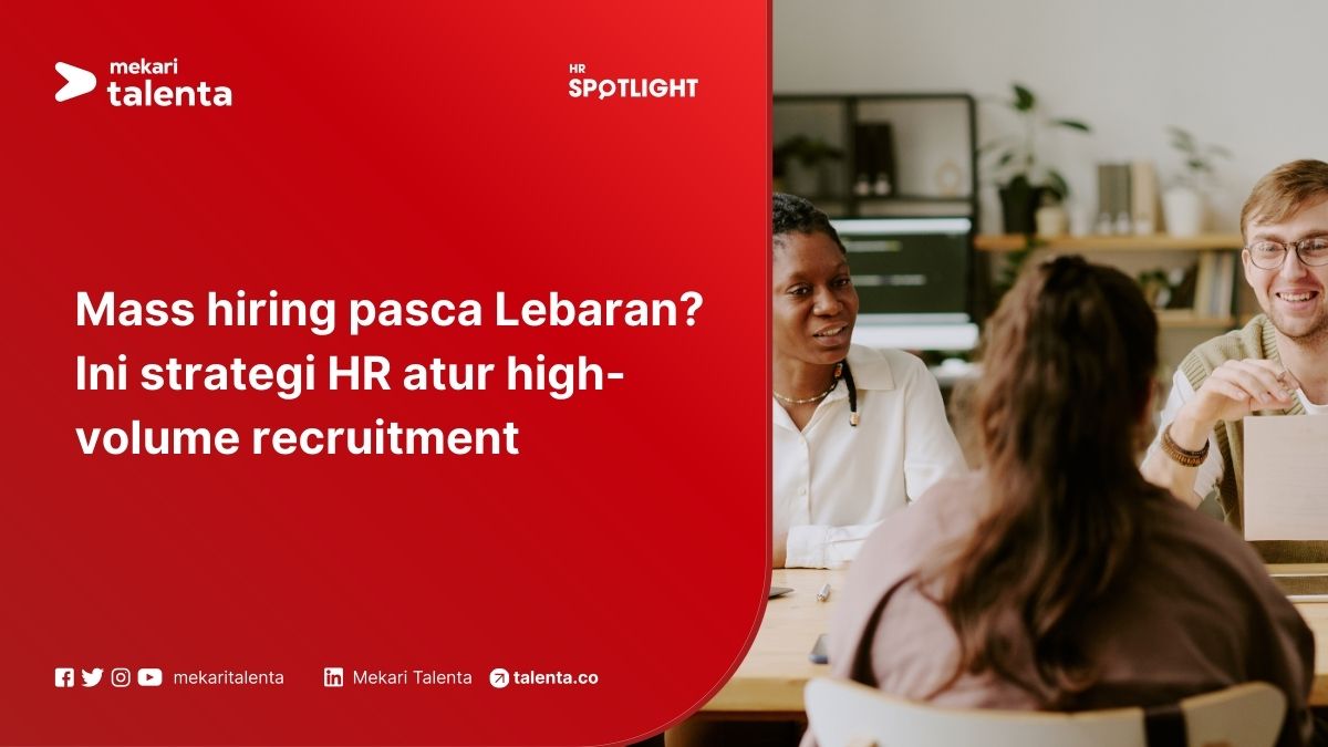 Mass Hiring Pasca Lebaran? Ini Strategi HR Atur High-Volume Recruitment