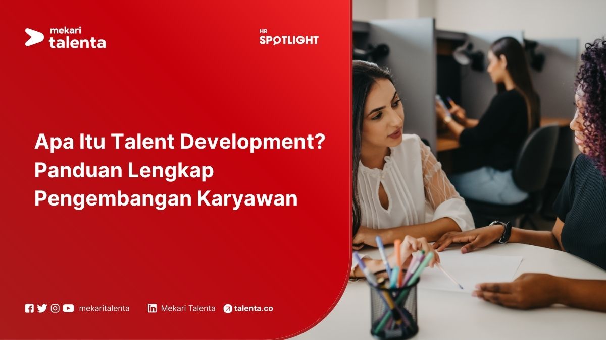 Apa Itu Talent Development? Panduan Lengkap Pengembangan Karyawan