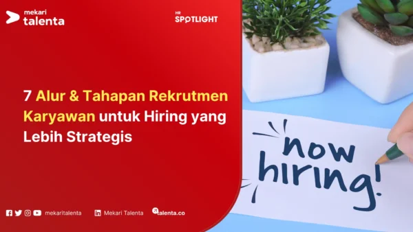 7 Alur & Tahapan Rekrutmen Karyawan untuk Hiring yang Lebih Strategis