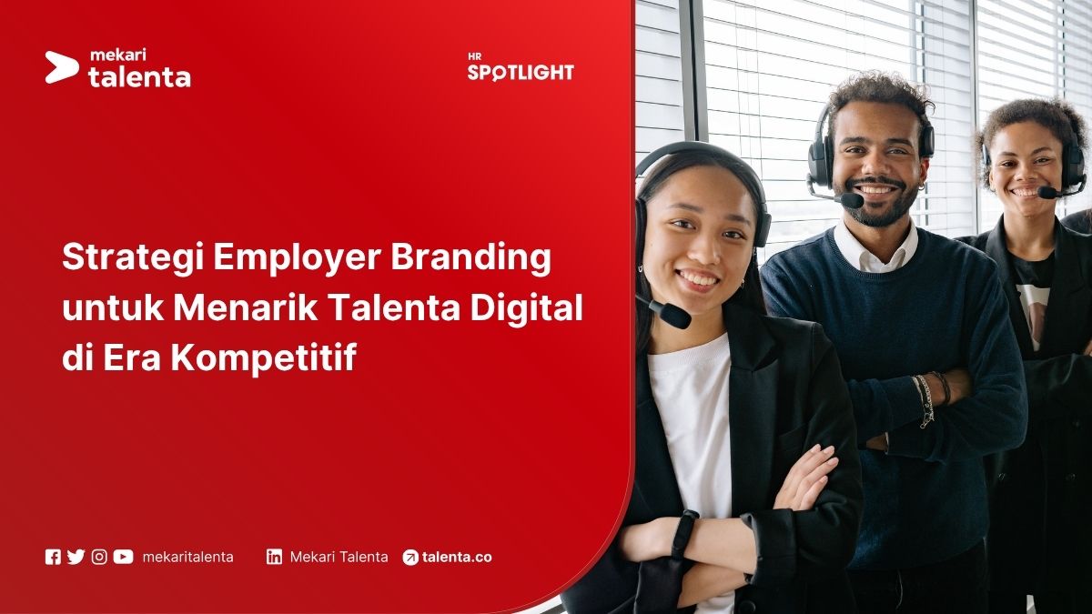 Strategi Employer Branding untuk Menarik Talenta Digital di Era Kompetitif