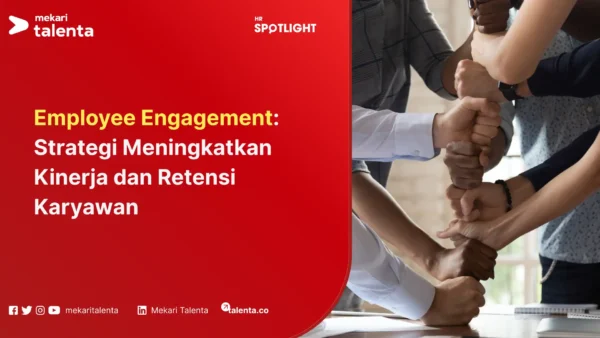 Employee Engagement Strategi Meningkatkan Kinerja dan Retensi Karyawan