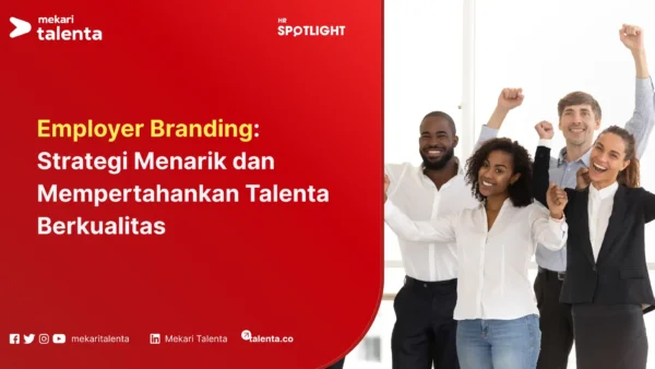 Employer Branding Strategi Menarik dan Mempertahankan Talenta Berkualitas
